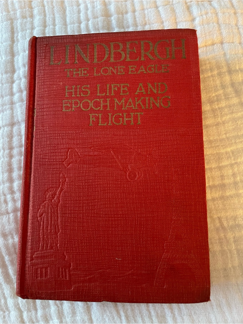 Lindbergh The Lone Eagle His Life and Epoch Making Flight 1927 Hard Cover Book